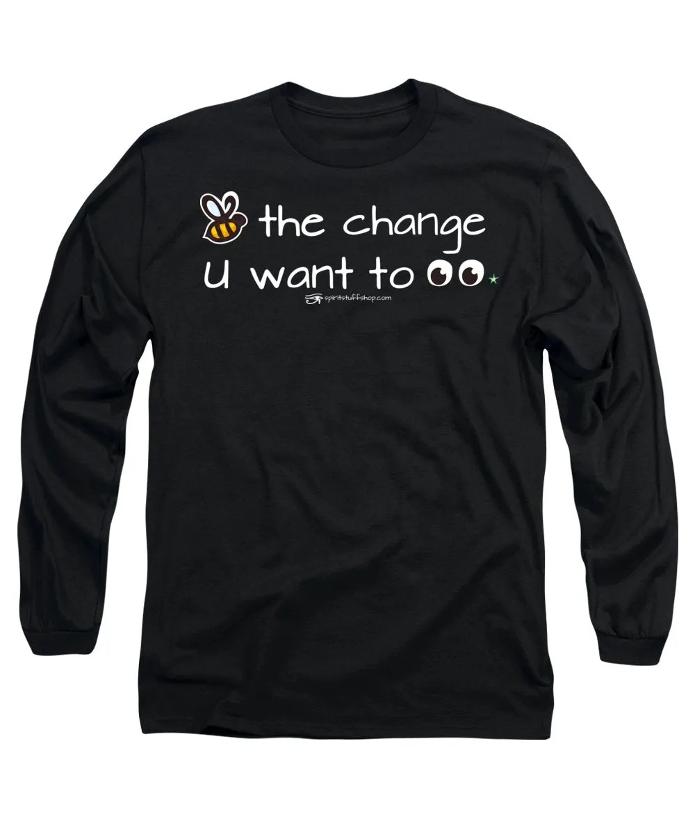Be The Change You Want To See - Long Sleeve T-Shirt
