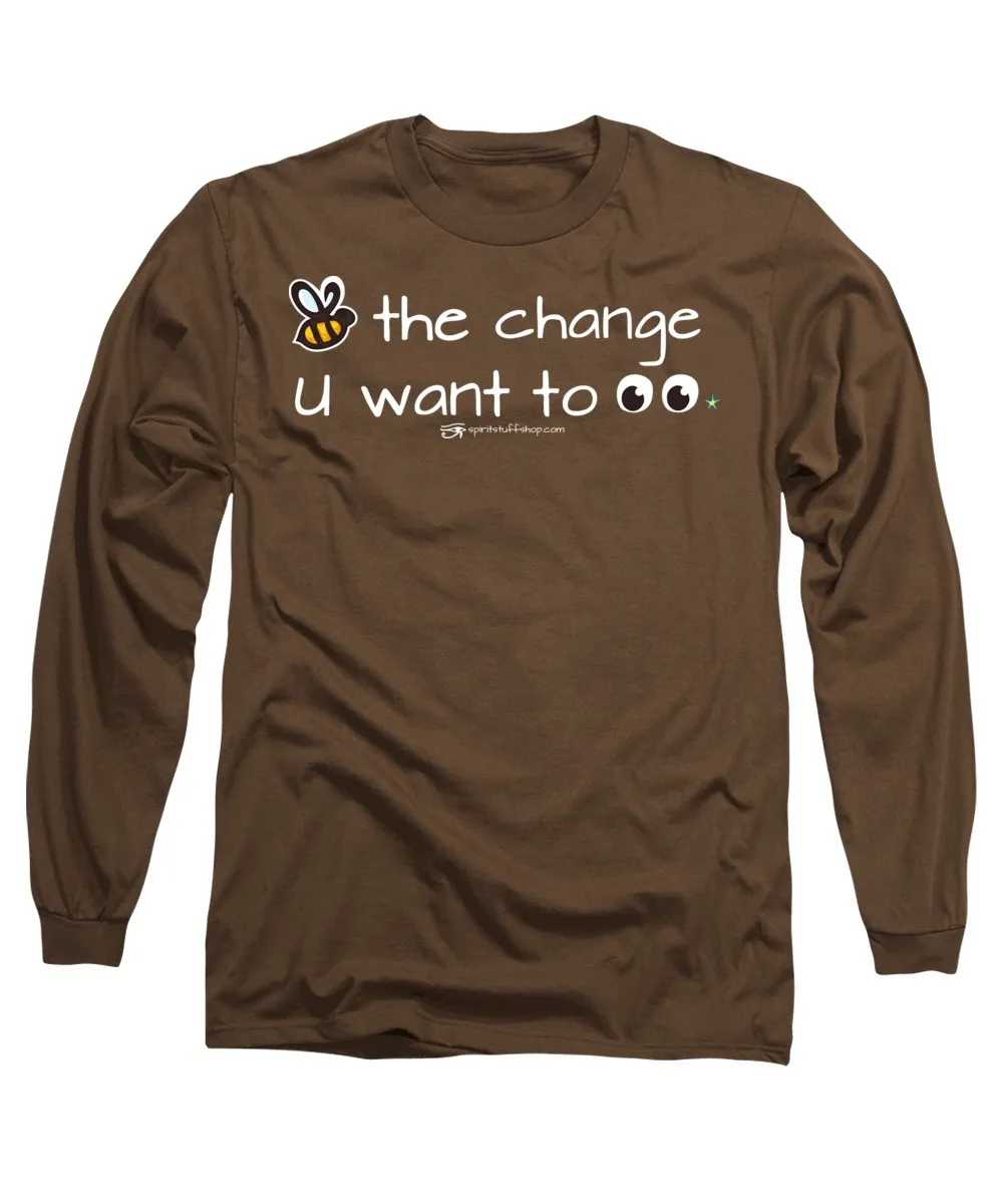 Be The Change You Want To See - Long Sleeve T-Shirt