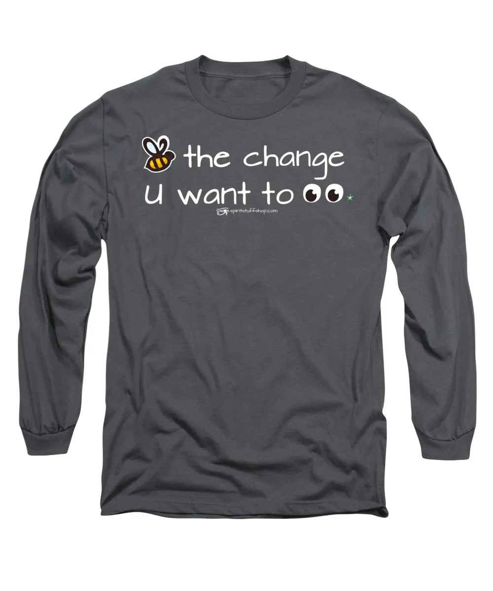 Be The Change You Want To See - Long Sleeve T-Shirt