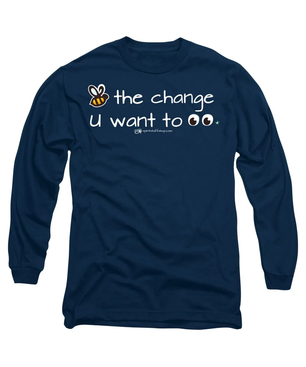 Be The Change You Want To See - Long Sleeve T-Shirt