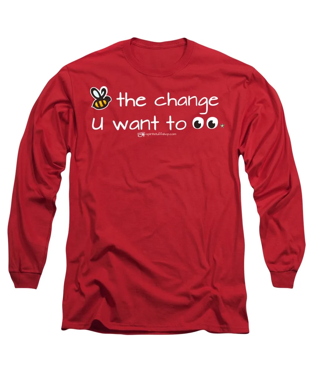 Be The Change You Want To See - Long Sleeve T-Shirt