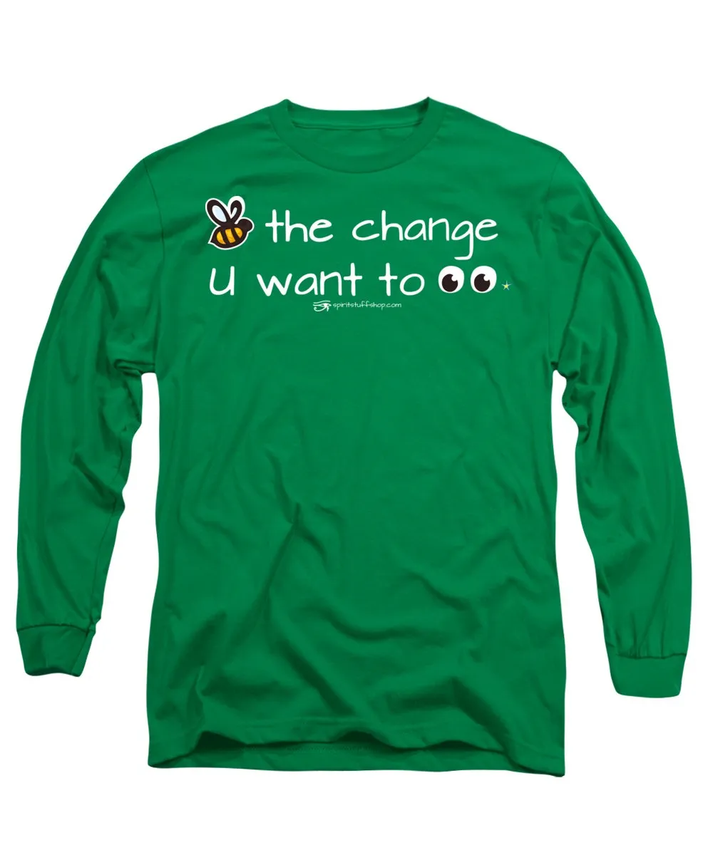 Be The Change You Want To See - Long Sleeve T-Shirt