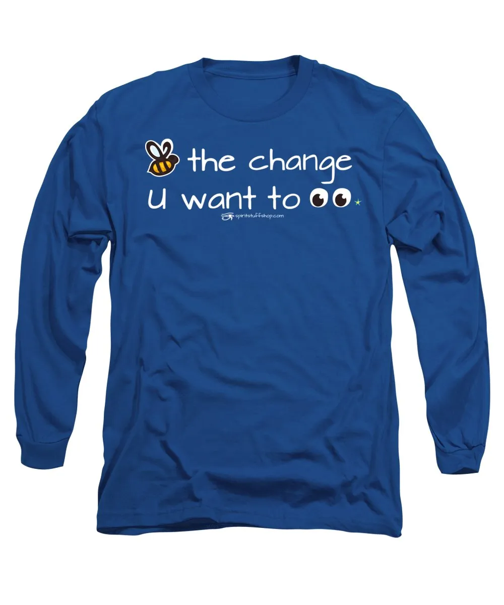 Be The Change You Want To See - Long Sleeve T-Shirt