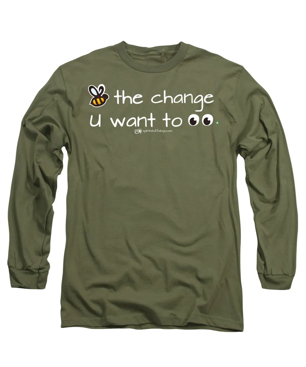 Be The Change You Want To See - Long Sleeve T-Shirt