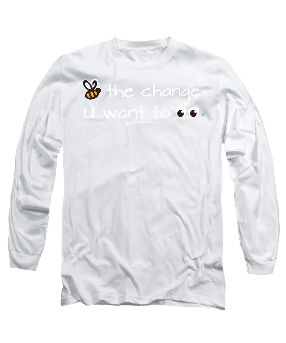 Be The Change You Want To See - Long Sleeve T-Shirt
