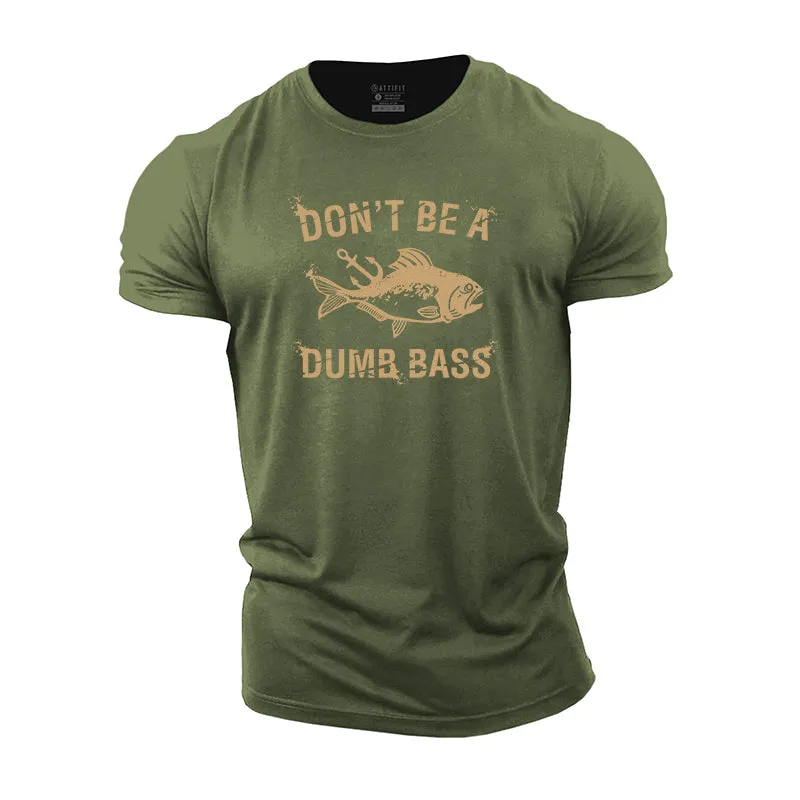 Don't Be A Dumb Bass Cotton T-shirt