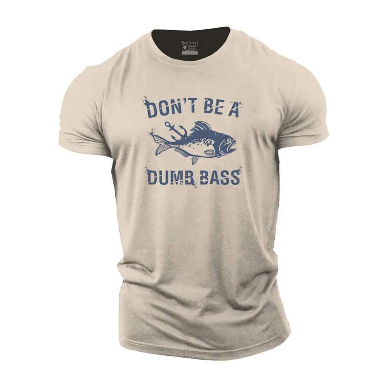 Don't Be A Dumb Bass Cotton T-shirt