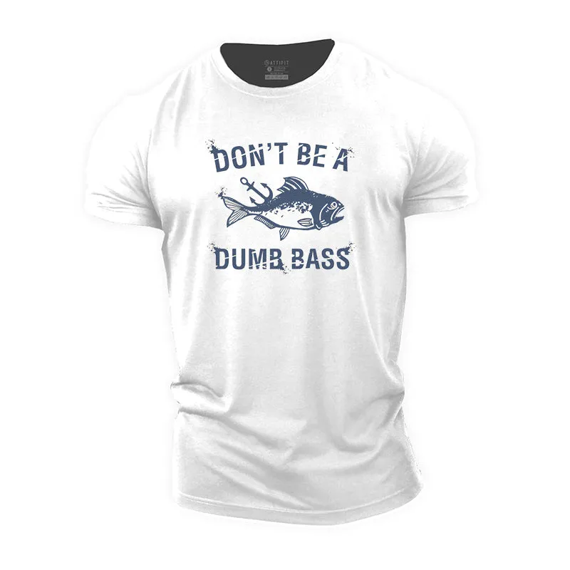 Don't Be A Dumb Bass Cotton T-shirt