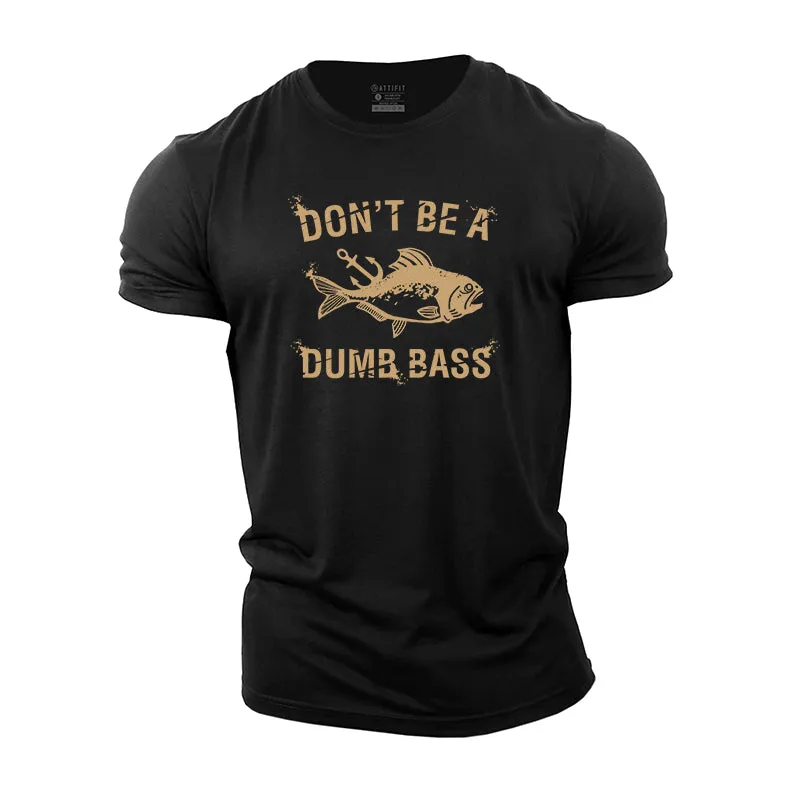Don't Be A Dumb Bass Cotton T-shirt