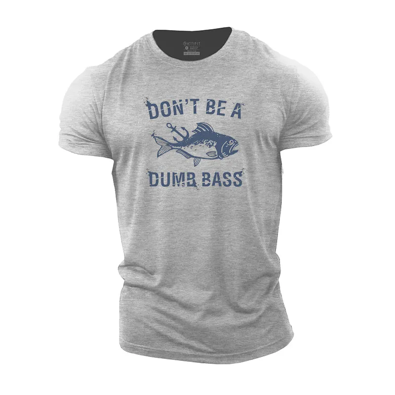 Don't Be A Dumb Bass Cotton T-shirt