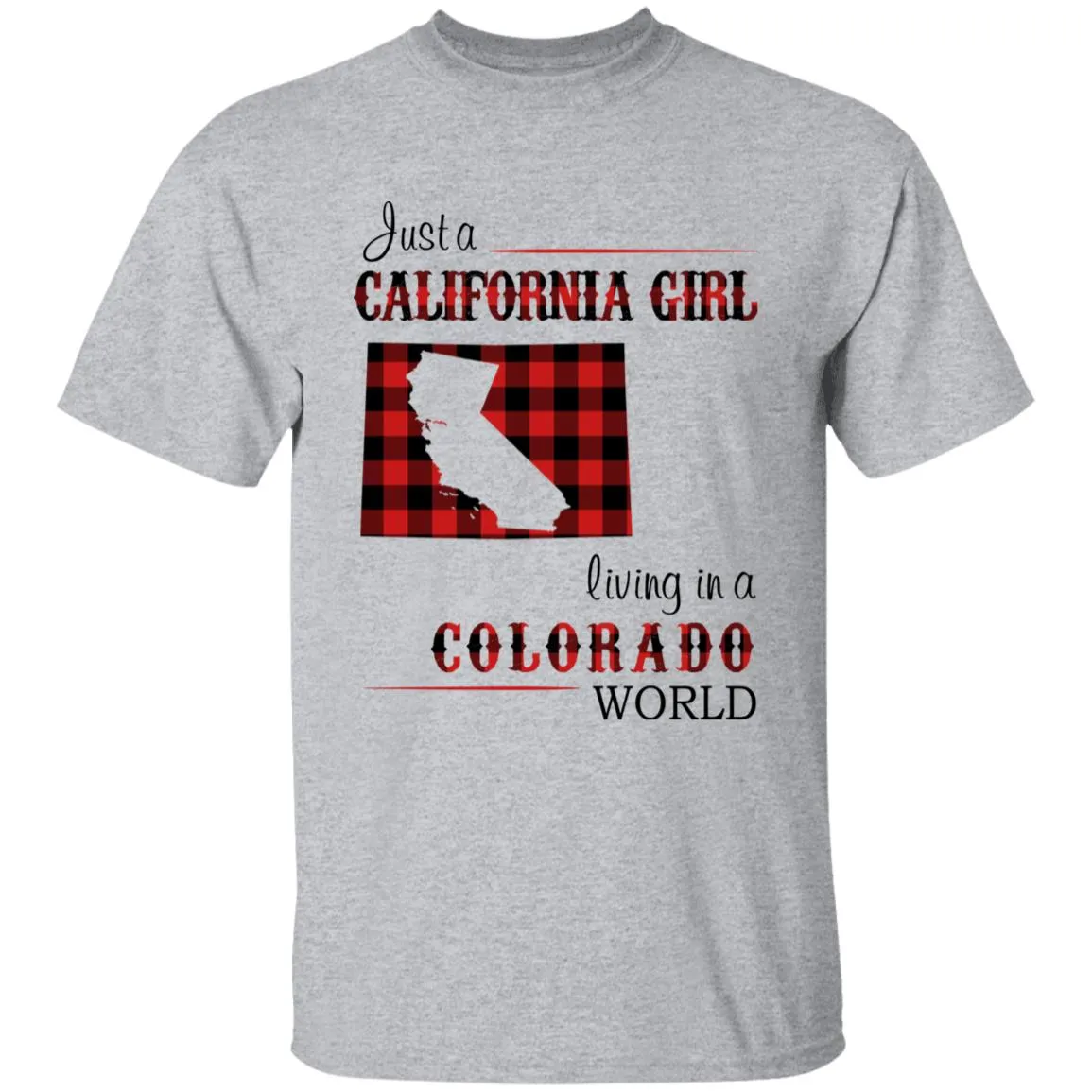 Just A California Girl Living In A Colorado World T-shirt