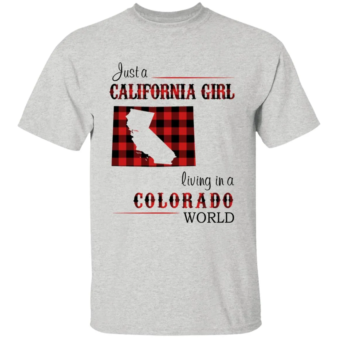 Just A California Girl Living In A Colorado World T-shirt
