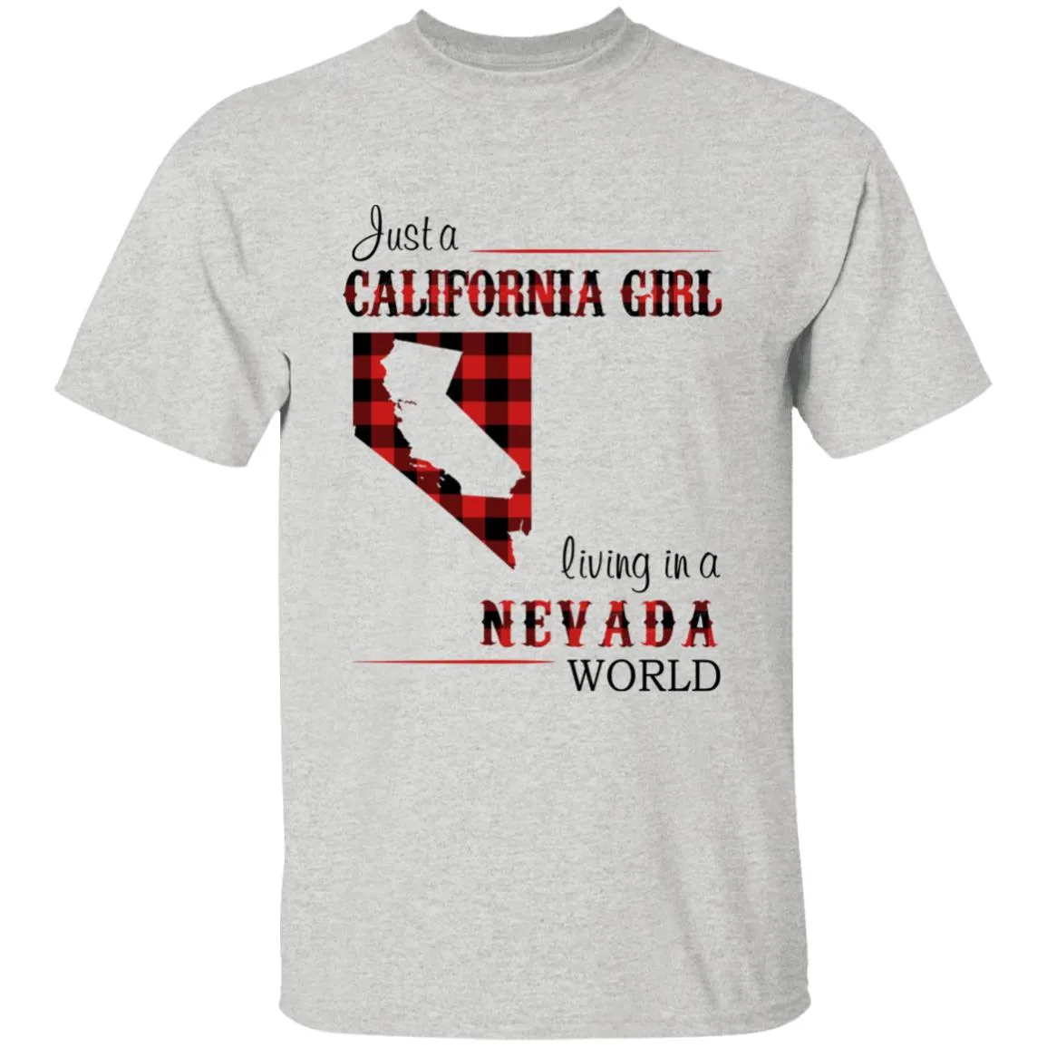 Just A California Girl Living In A Nevada World T-shirt