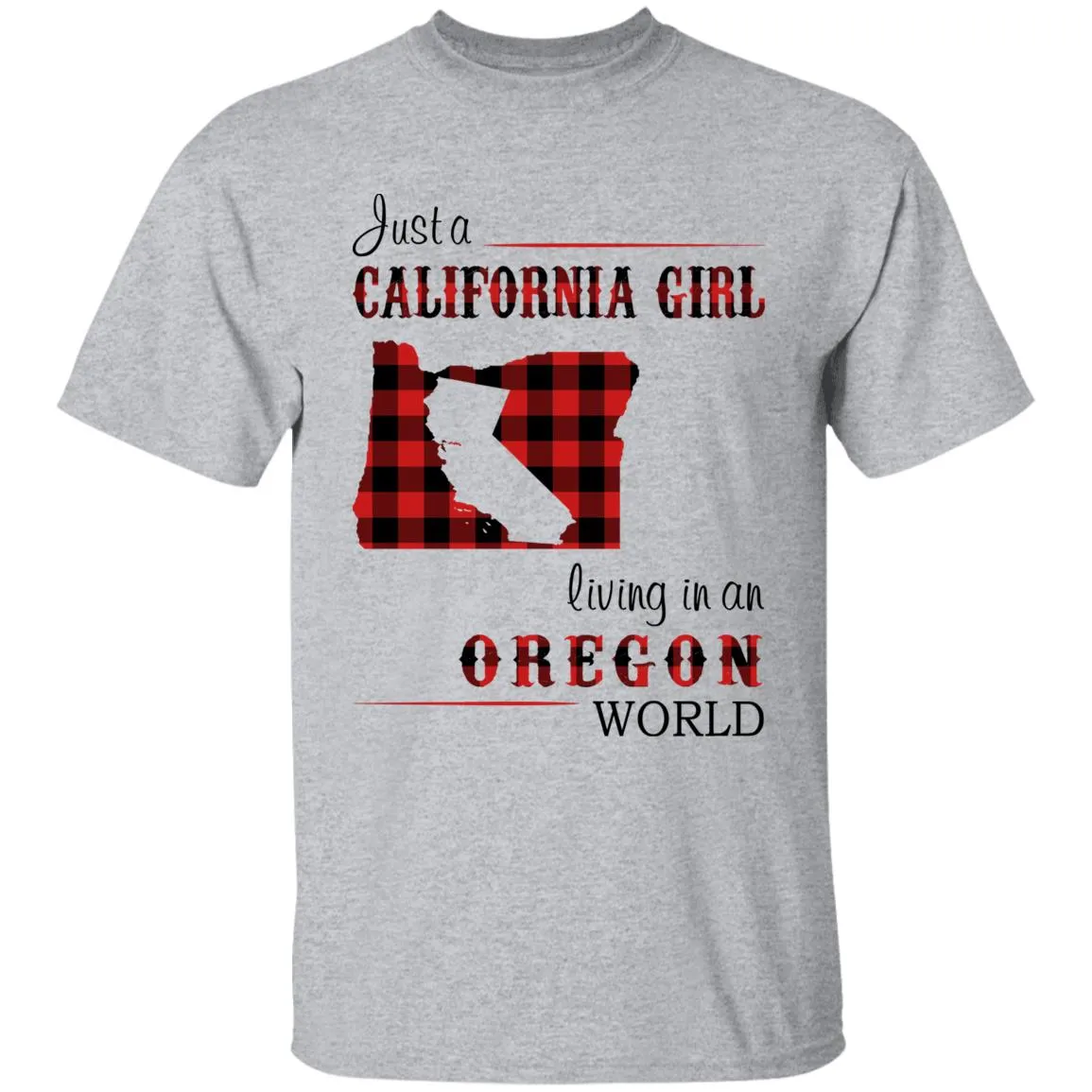 Just A California Girl Living In An Oregon World T-shirt