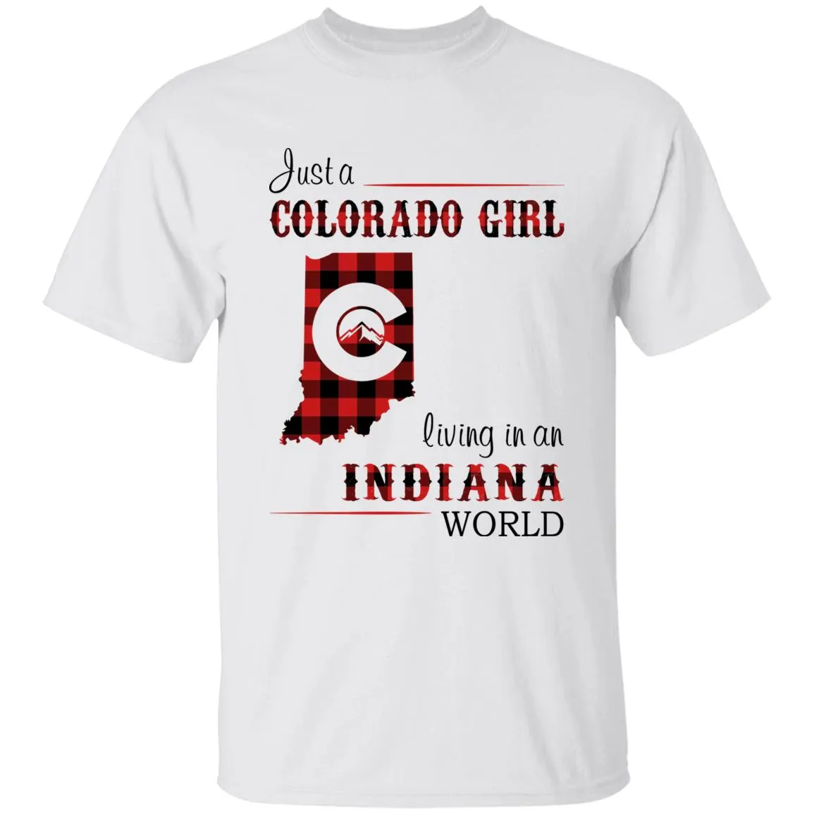 Just A Colorado Girl Living In An Indiana World T-shirt