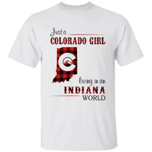 Just A Colorado Girl Living In An Indiana World T-shirt