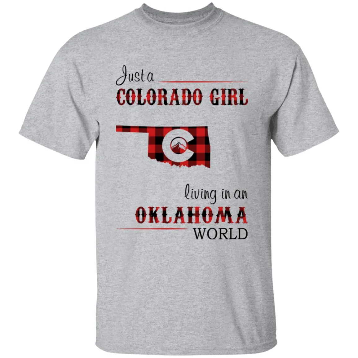 Just A Colorado Girl Living In An Oklahoma World T-shirt