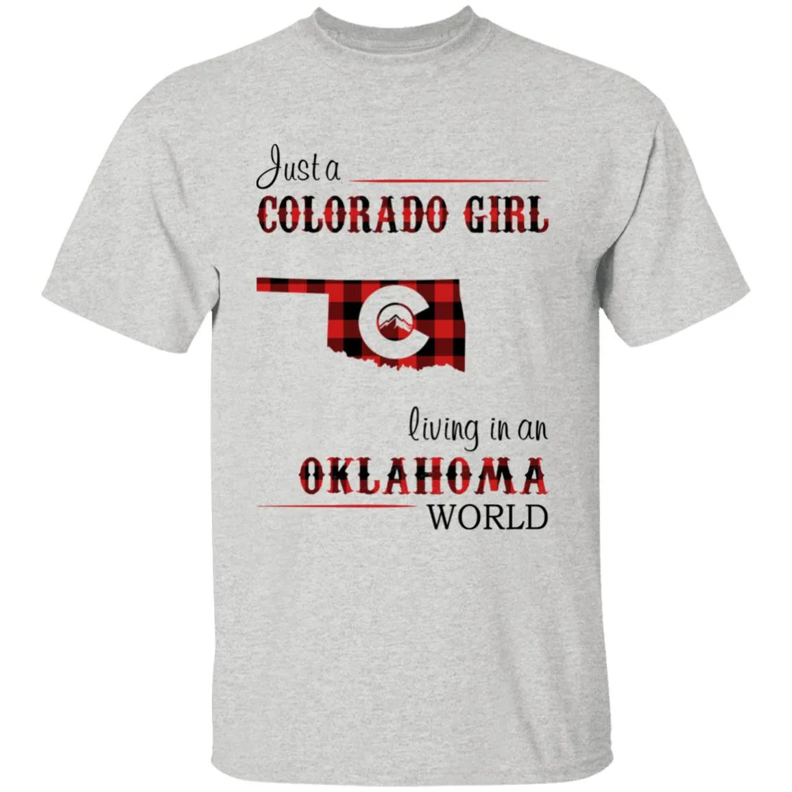 Just A Colorado Girl Living In An Oklahoma World T-shirt