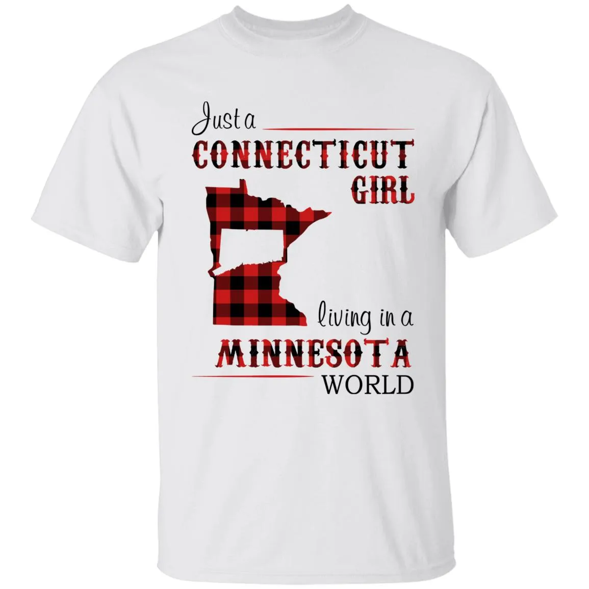 Just A Connecticut Girl Living In A Minnesota World T-shirt
