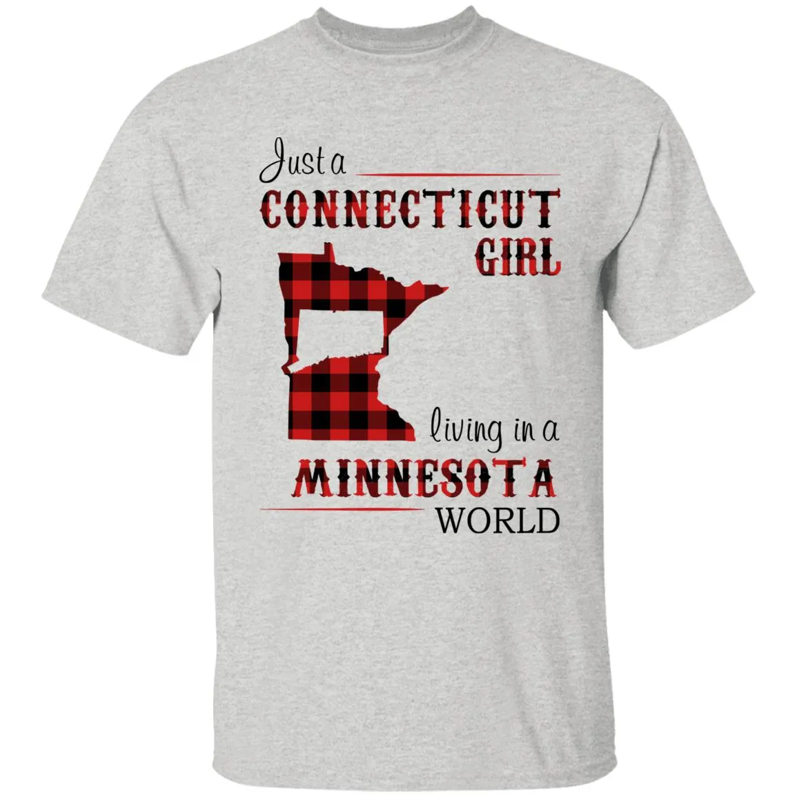 Just A Connecticut Girl Living In A Minnesota World T-shirt