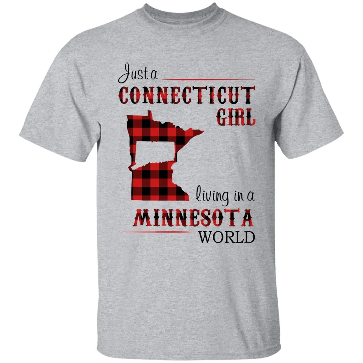 Just A Connecticut Girl Living In A Minnesota World T-shirt