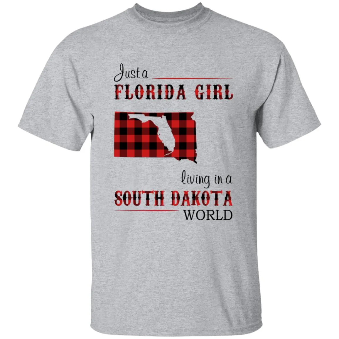 Just A Florida Girl Living In A South Dakota World T-shirt