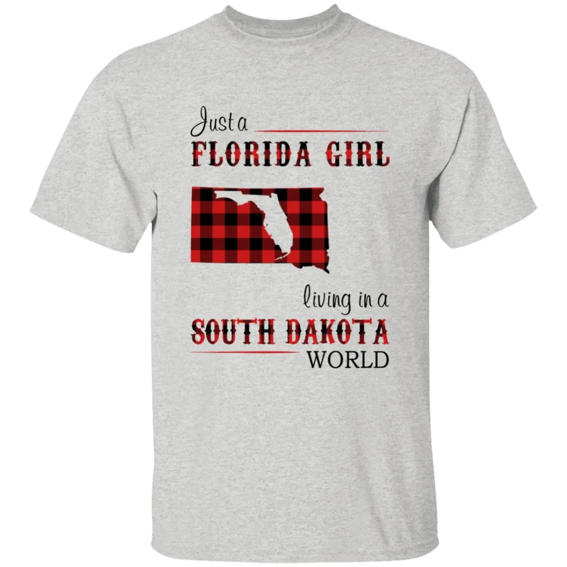 Just A Florida Girl Living In A South Dakota World T-shirt