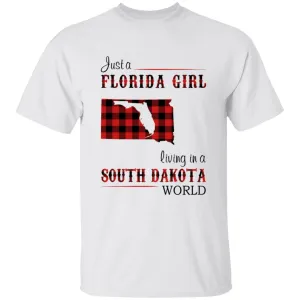 Just A Florida Girl Living In A South Dakota World T-shirt