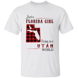 Just A Florida Girl Living In A Utah World T-shirt