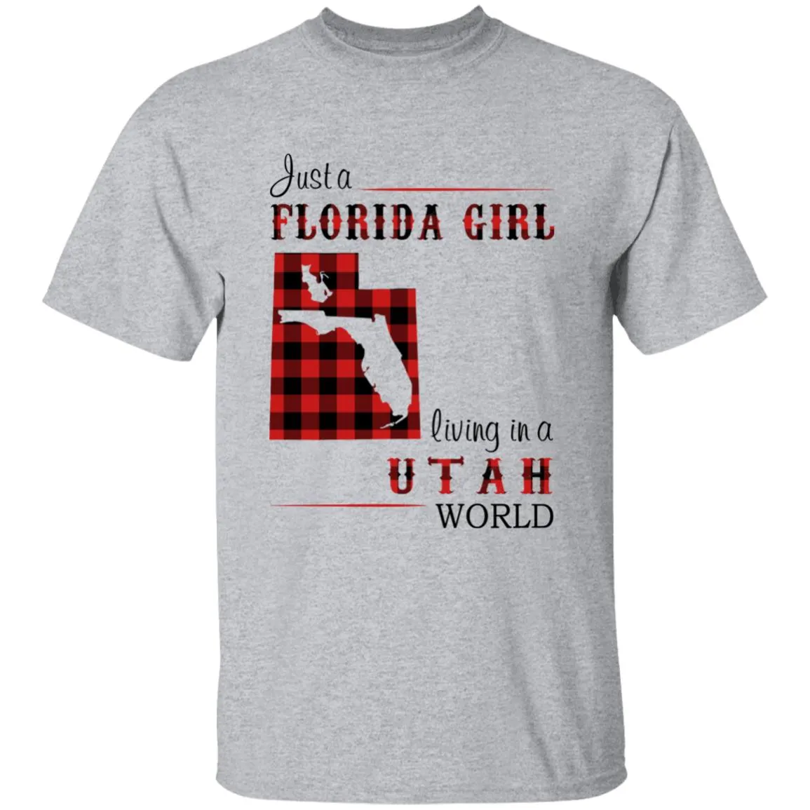 Just A Florida Girl Living In A Utah World T-shirt