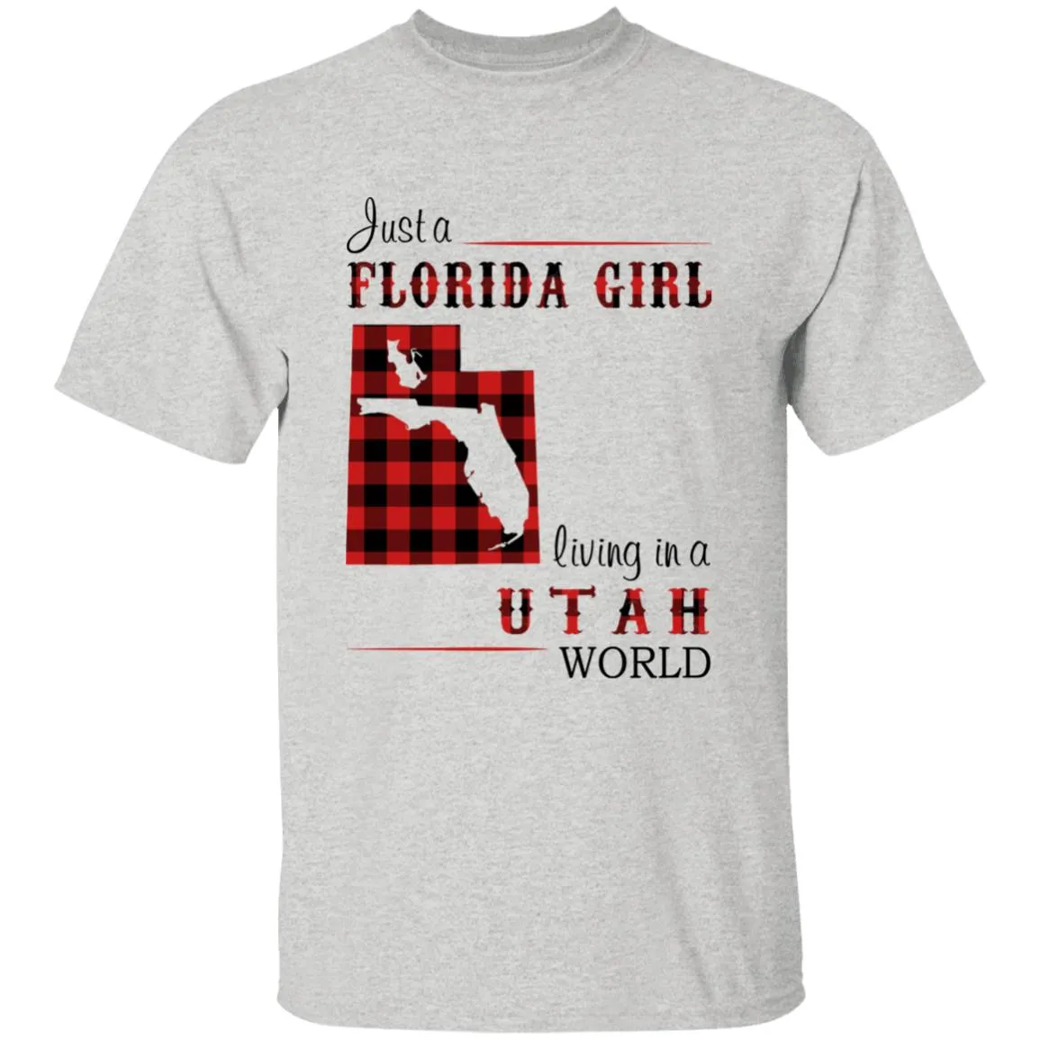 Just A Florida Girl Living In A Utah World T-shirt