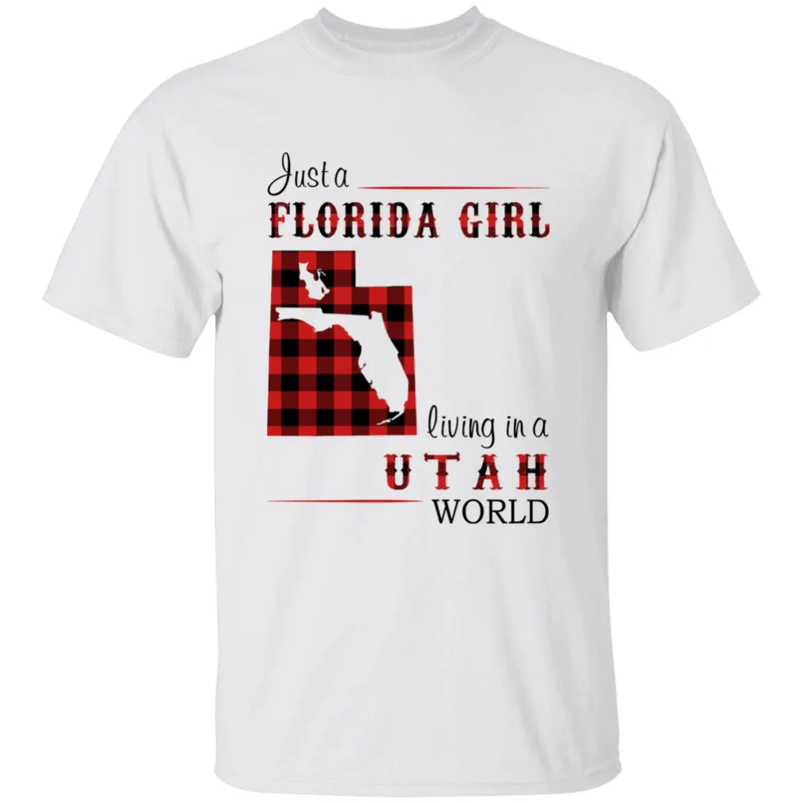 Just A Florida Girl Living In A Utah World T-shirt