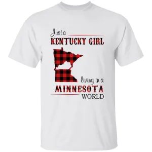 Just A Kentucky Girl Living In A Minnesota World T-shirt