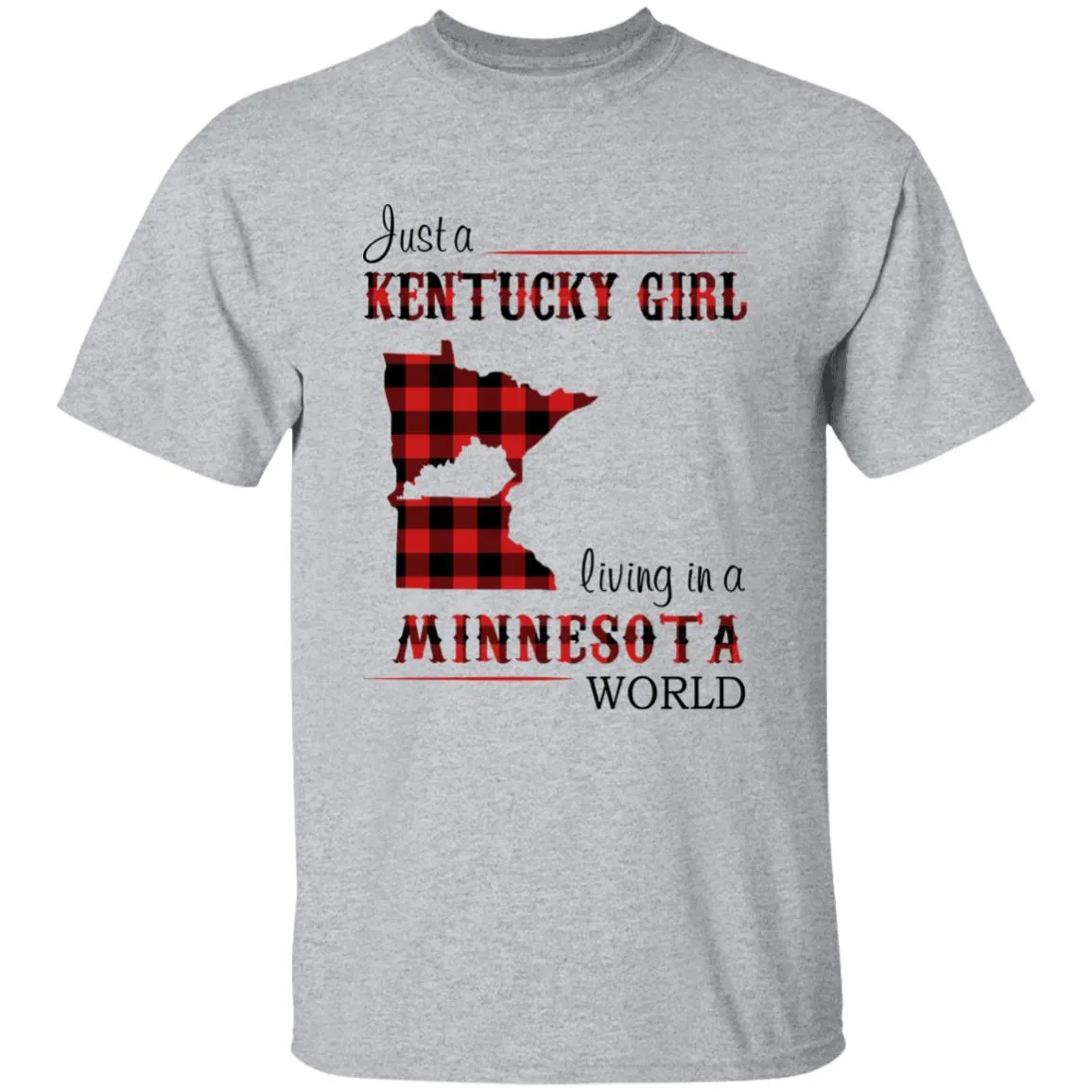 Just A Kentucky Girl Living In A Minnesota World T-shirt