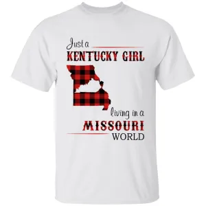 Just A Kentucky Girl Living In A Missouri World T-shirt