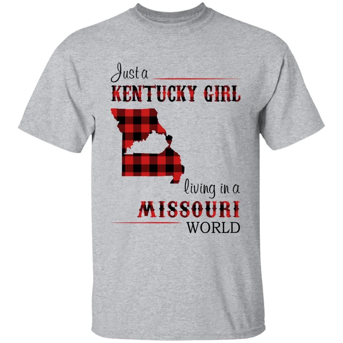 Just A Kentucky Girl Living In A Missouri World T-shirt