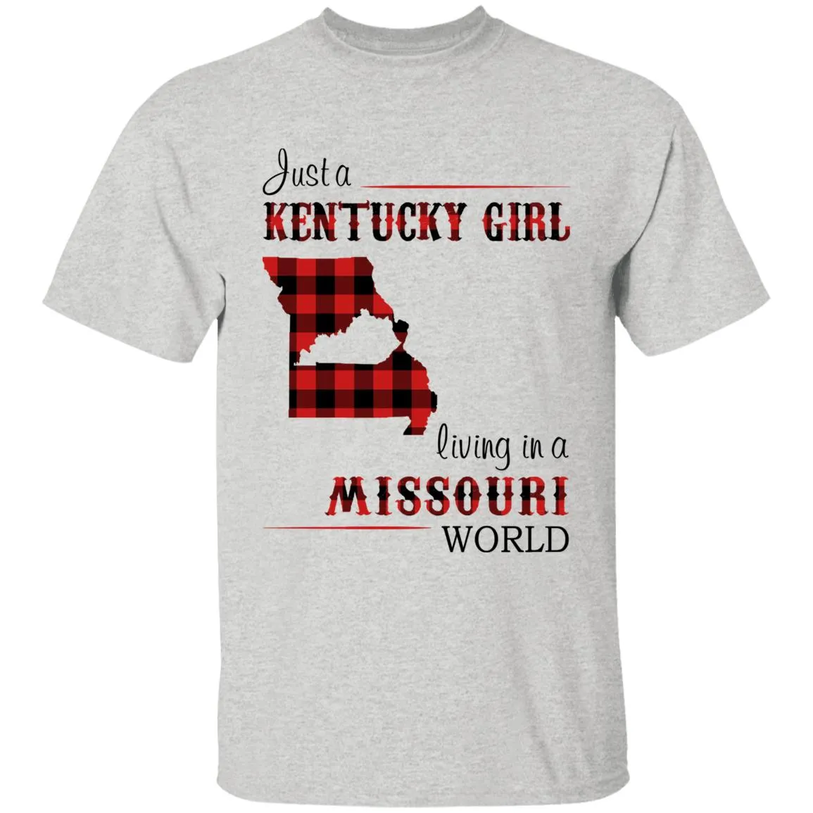 Just A Kentucky Girl Living In A Missouri World T-shirt