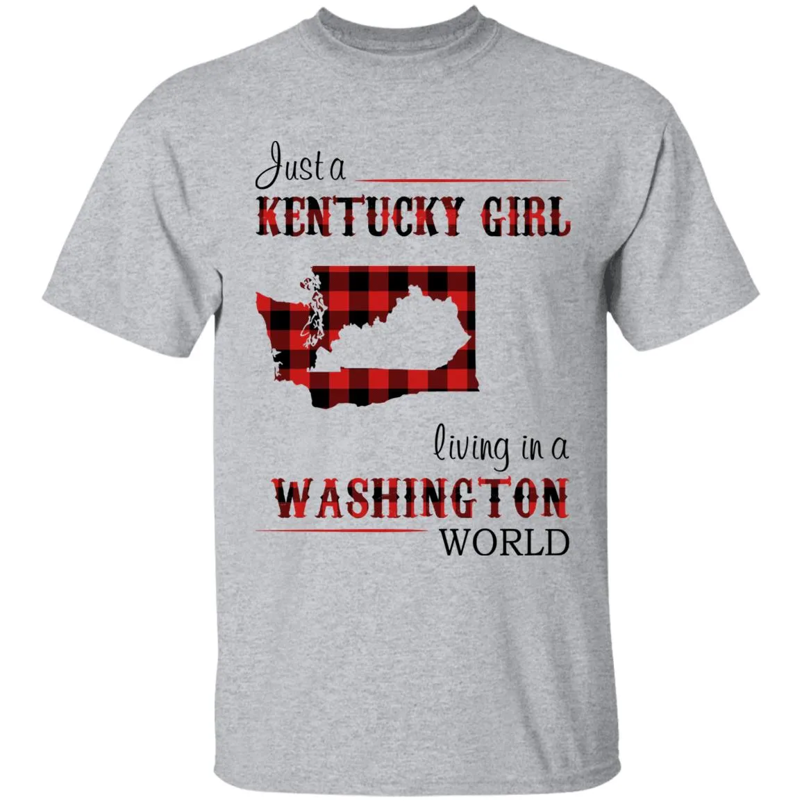 Just A Kentucky  Girl Living In A Washington World T-shirt