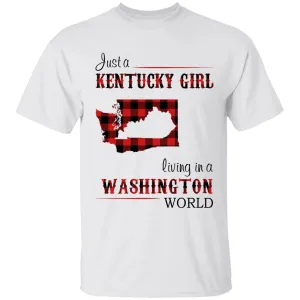 Just A Kentucky  Girl Living In A Washington World T-shirt