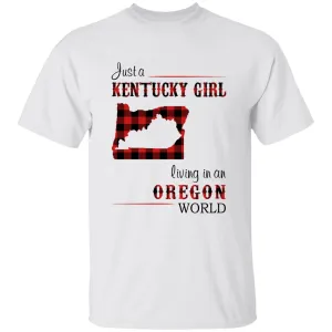 Just A Kentucky Girl Living In An Oregon World T-shirt