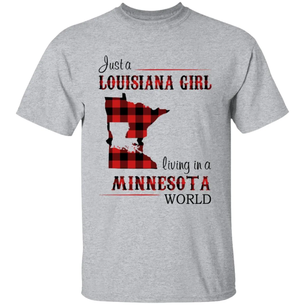 Just A Louisiana Girl Living In A Minnesota World T-shirt