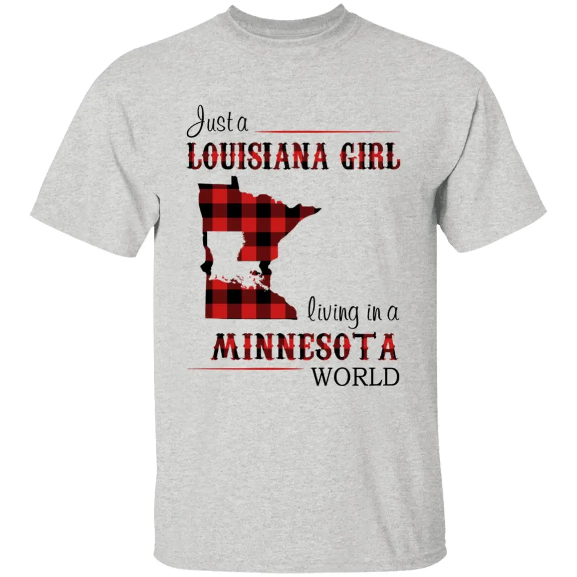 Just A Louisiana Girl Living In A Minnesota World T-shirt