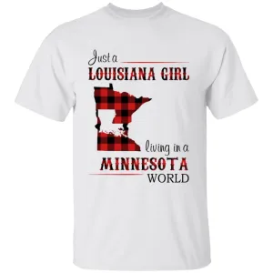 Just A Louisiana Girl Living In A Minnesota World T-shirt