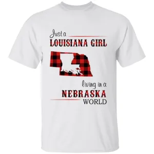 Just A Louisiana Girl Living In A Nebraska World T-shirt