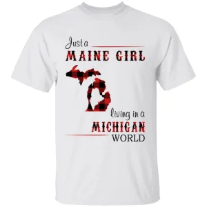 Just A Maine Girl Living In A Michigan World T-shirt