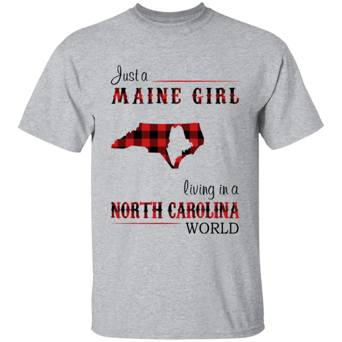 Just A Maine Girl Living In A North Carolina World T-shirt