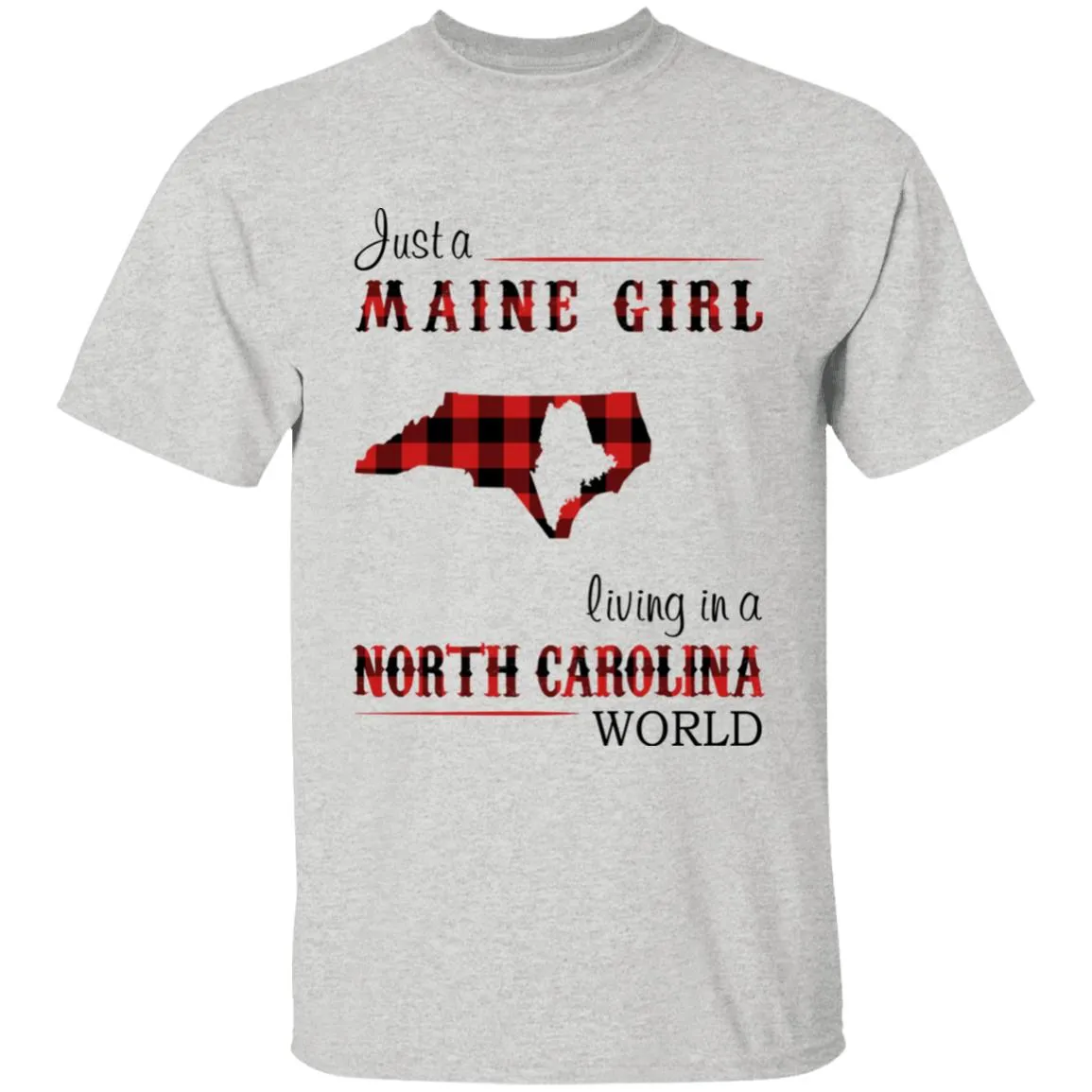 Just A Maine Girl Living In A North Carolina World T-shirt