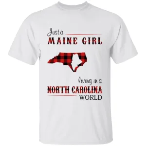 Just A Maine Girl Living In A North Carolina World T-shirt