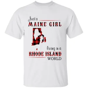 Just A Maine Girl Living In A Rhode Island World T-shirt