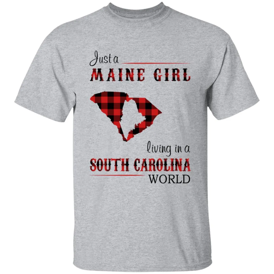 Just A Maine Girl Living In A South Carolina World T-shirt